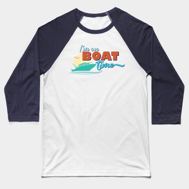 I'm on Boat Time Miami Retro Ocean Quote Baseball T-Shirt by sentinelsupplyco